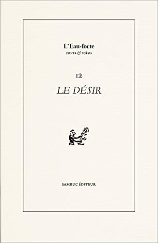 Le Désir: Illustrations originales de Didier Paquignon, Öznur Baycan et Céline Normant (2021)