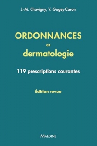 Ordonnances en dermatologie, édition revue: 119 prescriptions courantes
