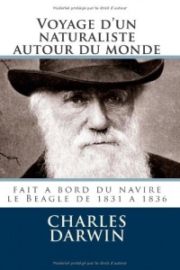 Voyage d'un naturaliste autour du monde : Fait à bord du navire le Beagle de 1831 à 1836