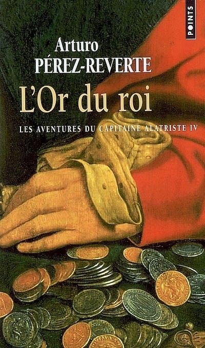 L'Or du roi. Les Aventures du Capitaine Alatriste, t. 4 (4)