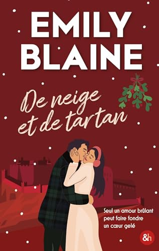 De neige et de tartan: La nouvelle romance de Noël d'Emily Blaine, l'autrice de Dear You