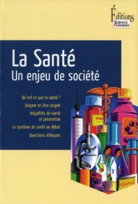 La Santé. Un enjeu de société