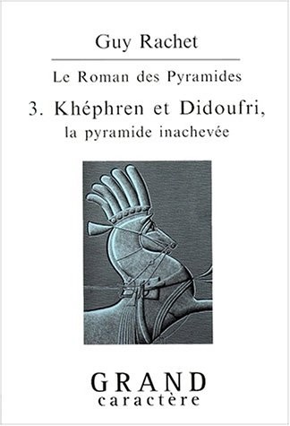 Le roman des pyramides, tome 3 : Khéphren et Didoufri, la pyramide inachevée