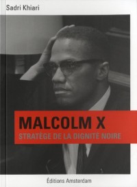 Malcolm X : Stratège de la dignité noire