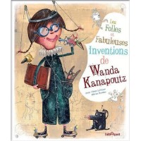 Les folles et fabuleuses inventions de Wanda Kanapoutz