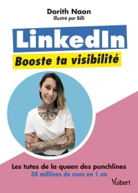 LinkedIn : boostez votre visibilité: Les tutos de Dorith : par la queen des punchlines aux 38 millions de vues en 1 an sur Linkedin