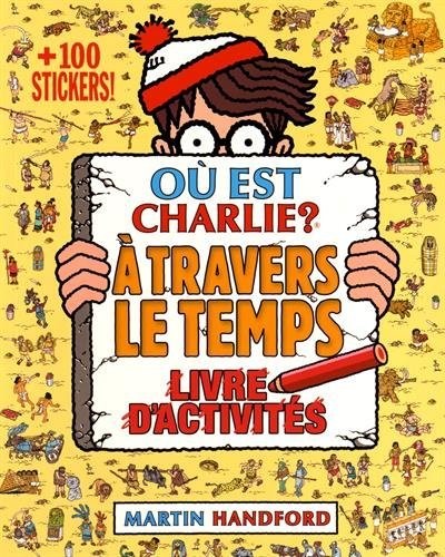 Où est Charlie ? Livre d'activités - À travers le temps