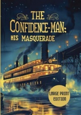 CONFIDENCE-MAN: HIS MASQUERADE (LARGE PRINT EDITION): An Allegory of Deception, Faith, and Human Illusions Aboard a Mississippi River Steamboat