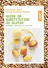 Guide de substitution au gluten: Méthodes, conseils et recettes