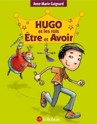 Hugo et les rois Être et Avoir - La méthode intégrale pour ne plus faire de fautes (édition intégrale)