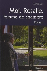 MOI, ROSALIE, FEMME DE CHAMBRE