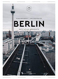 Berlin - Petit Atlas Hedoniste