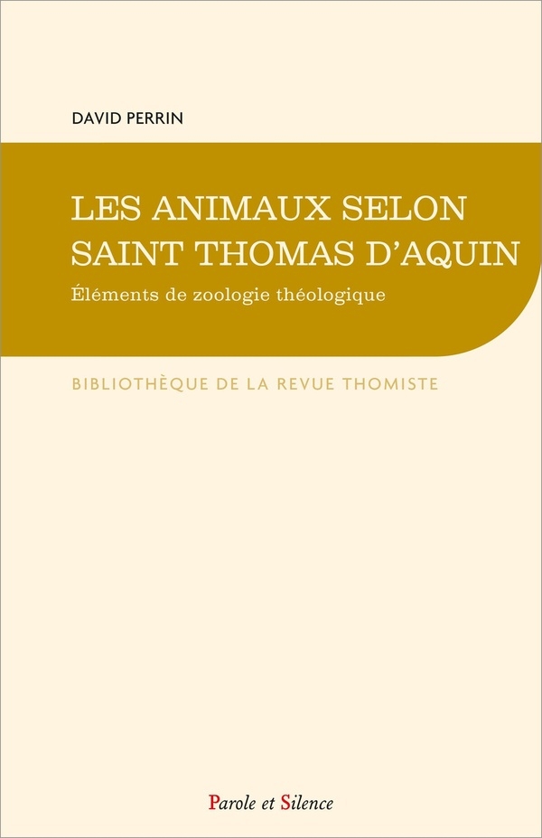 Les animaux selon saint Thomas d'Aquin: Éléments de zoologie théologique