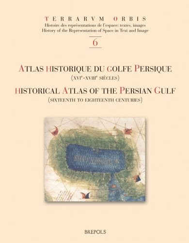 Atlas historique du golfe persique (XVIe-XVIIIe siècles). : Terrarum Orbis Tome 6