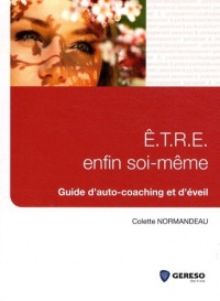 E.T.R.E enfin soi-même: Guide d'auto-coaching et d'éveil