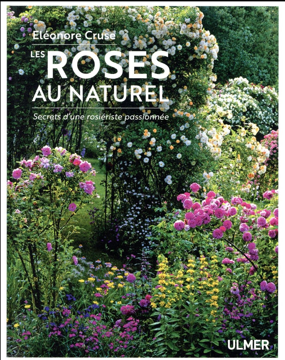 Les roses au naturel - Secrets d'une rosiériste passionnée