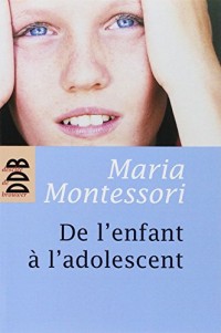 De l'enfant à l'adolescent - pédagogie Montessori