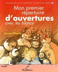 Mon premier répertoire d'ouvertures, tome 1 : Avec les Blancs