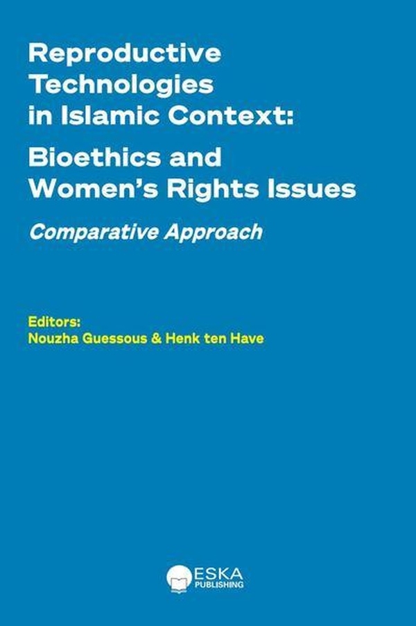 Reproductive Technologies in Islamic Context:Bioethics and Women's Rights Issues: Comparative Approach (2024)