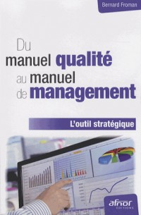 Du manuel qualité au manuel de management : L'outil stratégique