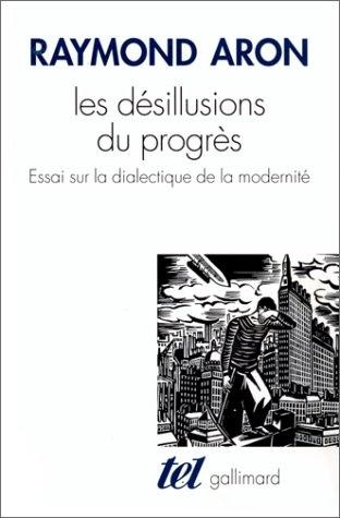Les Désillusions du progrès : Essai sur la dialectique de la modernité