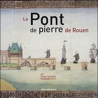 Le Pont de Pierre de Rouen par Claude Chastillon, Topographe du Roi (Coffret 2 Tomes)