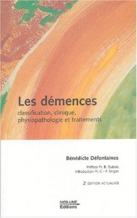 Les démences : Classification, clinique, physiopathologie et traitements