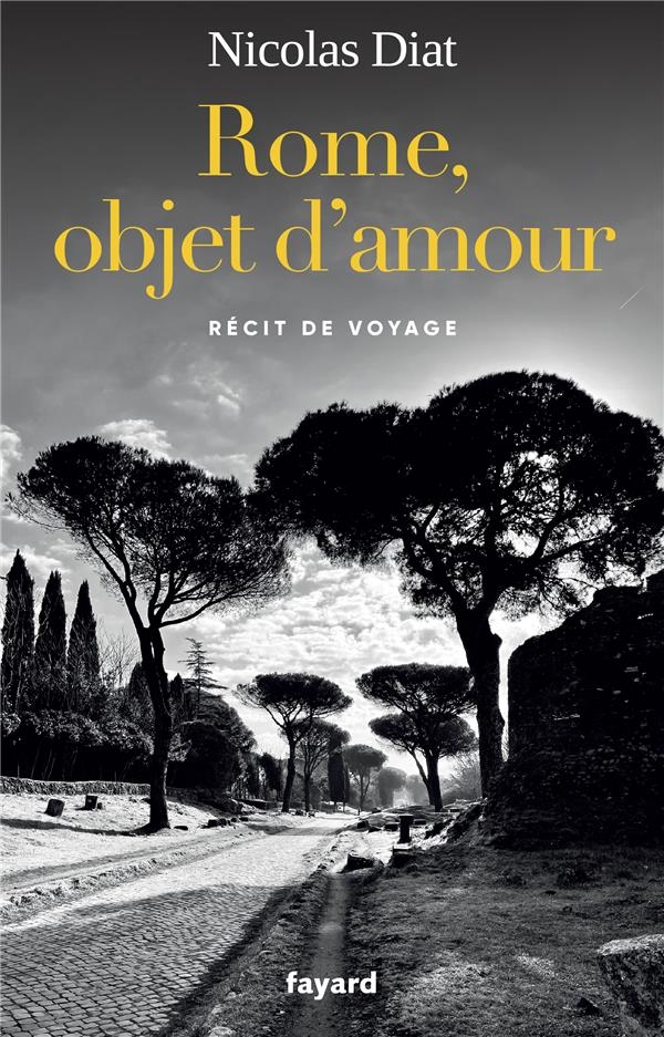 Rome, objet d'amour: Récit de voyage