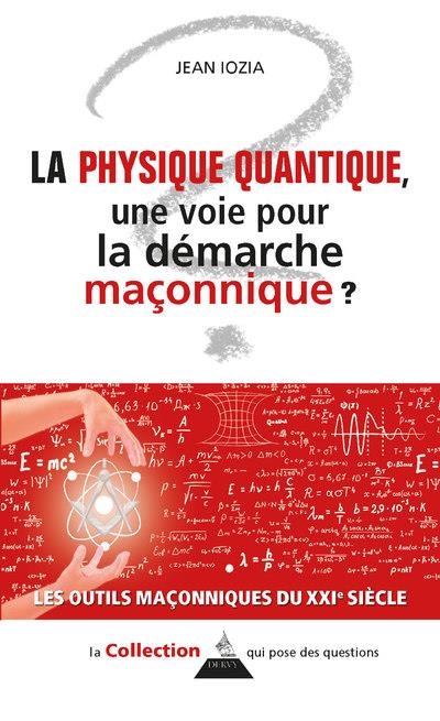La physique quantique : une voie pour la démarche maçonnique ?