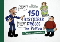 150 histoires drôles en Poitou - O l'ira pas en s'arranjhant