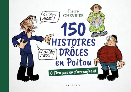 150 histoires drôles en Poitou - O l'ira pas en s'arranjhant