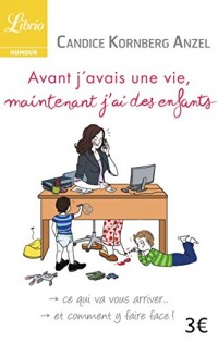 Avant j'avais une vie, maintenant j'ai des enfants