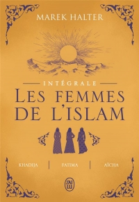 Les femmes de l'Islam - intégrale