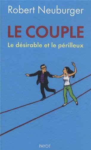 Le couple : Le désirable et le périlleux