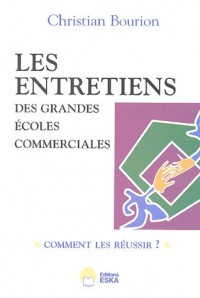 Les entretiens des grandes écoles commerciales : Comment les réussir ? 657 témoignages et 30 conseils