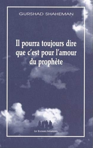 Il pourra toujours dire que c'est pour l'amour du prophète