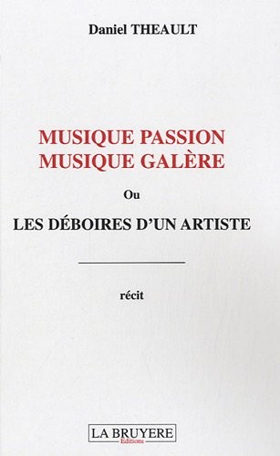 Musique passion musique galère : Ou les déboires d'un artiste