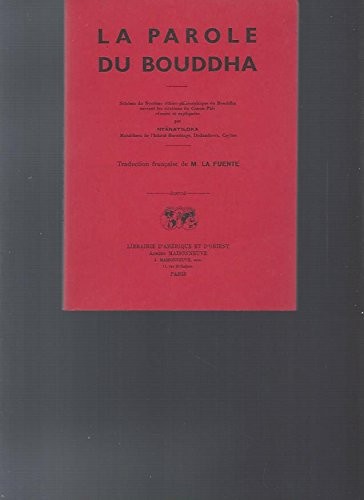 La parole du Bouddha : schéma et système éthico-philosophique du Bouddha suivant les citations duu canon pâli