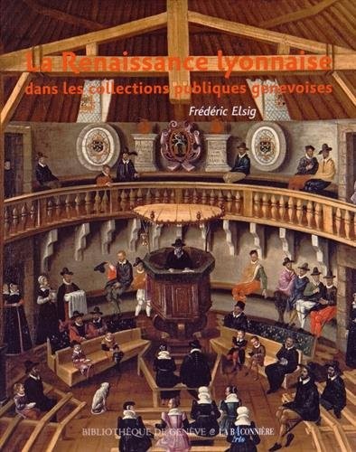 La Renaissance lyonnaise dans les collections publiques genevoises