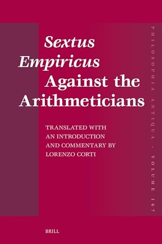 Sextus Empiricus Against the Arithmeticians: Translated with an Introduction and Commentary by Lorenzo Corti