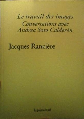 Le Travail des Images - Conversations avec Andrea Soto Calderon