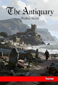 The Antiquary: The Waverley Novels - Vol. VI