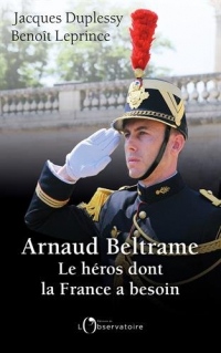 Arnaud Beltrame : Le héros dont la France a besoin