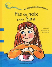 Pas de noix pour Sara - Une histoire sur les allergies alimentaires