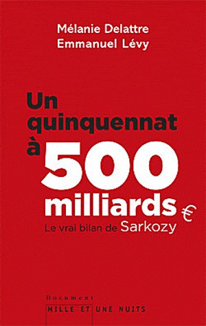 Un quinquennat à 500 millards: Le vrai bilan de Sarkozy