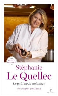 Les recettes originales de Stéphanie Le Quellec - Le goût de la mémoire