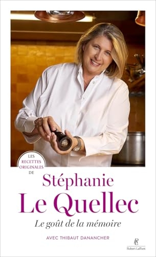Les recettes originales de Stéphanie Le Quellec - Le goût de la mémoire