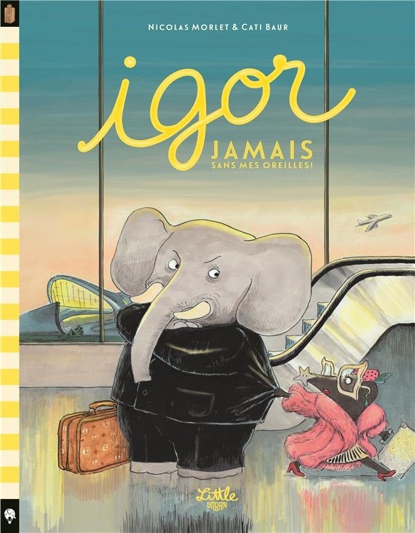 Igor : Jamais sans mes oreilles !