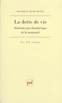 La Dette de vie : itinéraire psychanalytique de la maternité, 3e édition