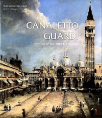 Canaletto-Guardi : Les deux maîtres de Venise. Exposition au Musée Jacquemart-André du 14 septembre 2012 au 14 janvier 2013